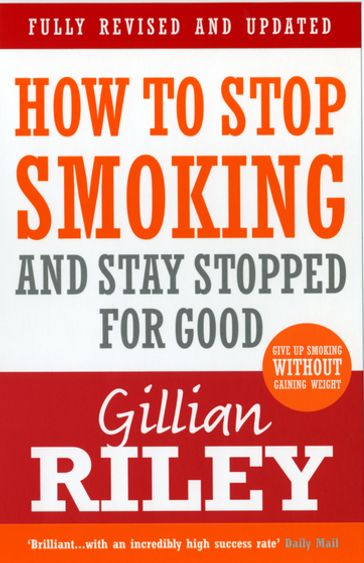 How To Stop Smoking And Stay Stopped For Good - Gillian Riley