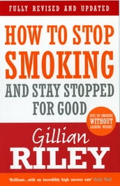 How To Stop Smoking And Stay Stopped For Good