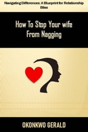 How To Stop Your Wife From Nagging