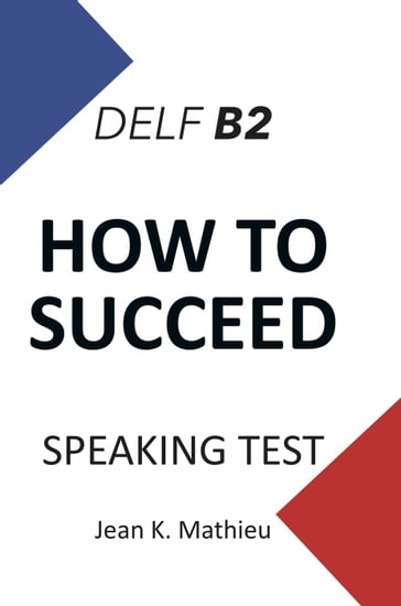 How To Succeed DELF B2 - SPEAKING TEST - Jean K. MATHIEU