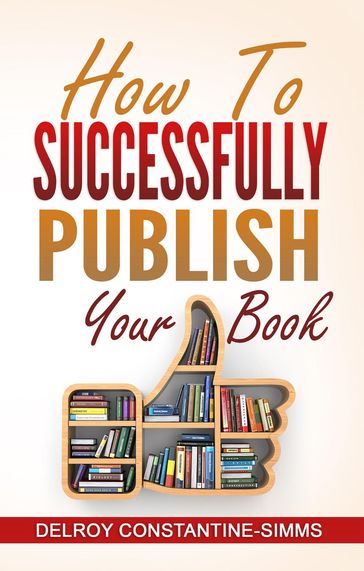 How To Successfully Publish Your Book - Delroy Constantine-Simms