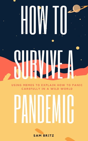 How To Survive A Pandemic - Sam Britz