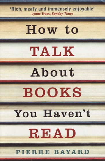 How To Talk About Books You Haven't Read - Pierre Bayard