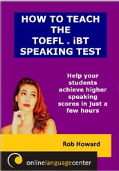 How To Teach The TOEFL® iBT Speaking Test