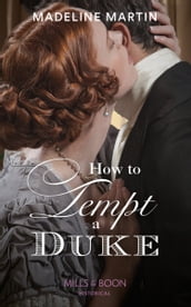 How To Tempt A Duke (The London School for Ladies) (Mills & Boon Historical)