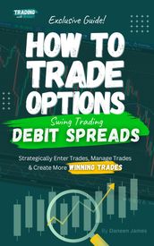 How To Trade Options: Swing Trading Debit Spreads