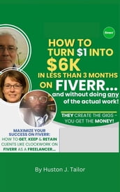 How To Turn $1 Into $6K In Less Than 3 Months On Fiverr . .