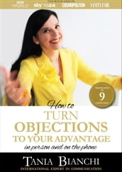 How To Turn Objections To Your Advantage