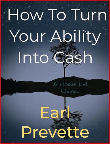 How To Turn Your Ability Into Cash - Earl Prevette
