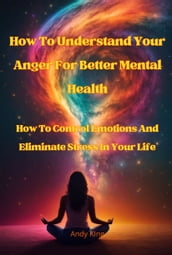 How To Understand Your Anger For Better Mental Health