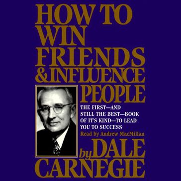 How To Win Friends And Influence People - Dale Carnegie