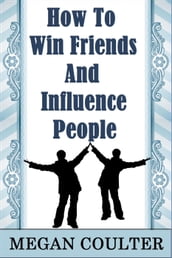 How To Win Friends And Influence People