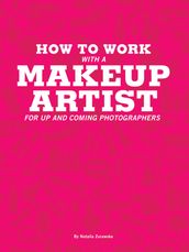 How To Work With A Makeup Artist