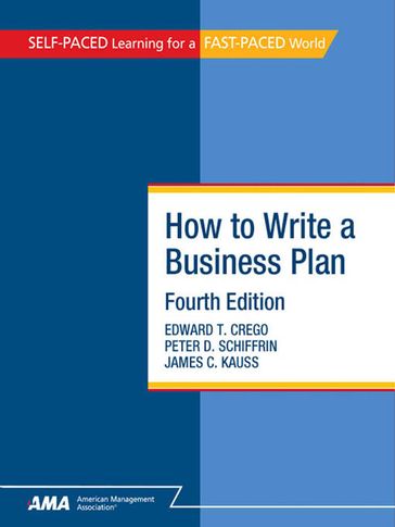 How To Write A Business Plan: EBook Edition - Edward T. CREGO - James C. KAUSS - Peter D. SCHIFFRIN