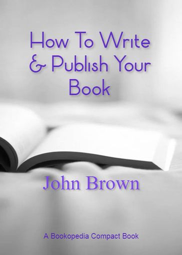 How To Write & Publish Your Book - John Brown