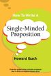 How To Write A Single-Minded Proposition