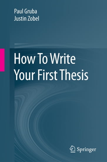 How To Write Your First Thesis - Paul Gruba - Justin Zobel