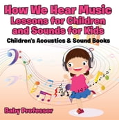 How We Hear Music - Lessons for Children and Sounds for Kids - Children