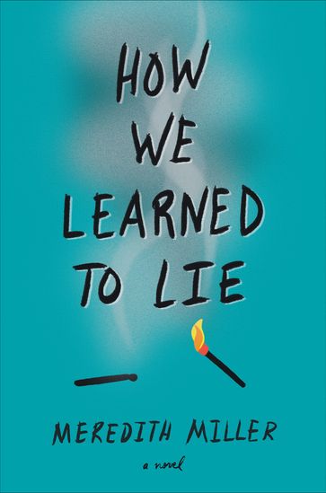 How We Learned to Lie - Meredith Miller