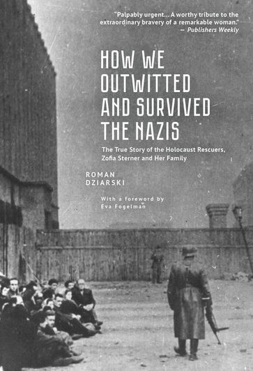 How We Outwitted and Survived the Nazis - Roman Dziarski
