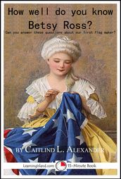 How Well Do You Know Betsy Ross?