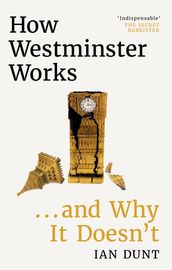 How Westminster Works . . . and Why It Doesn