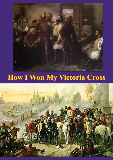 How I Won My Victoria Cross [Illustrated Edition] - Thomas Henry Kavanagh VC