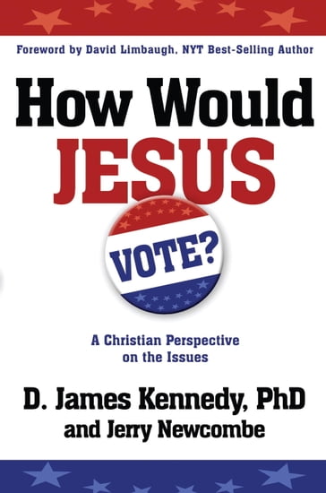 How Would Jesus Vote? - Dr. D. James Kennedy - Jerry Newcombe