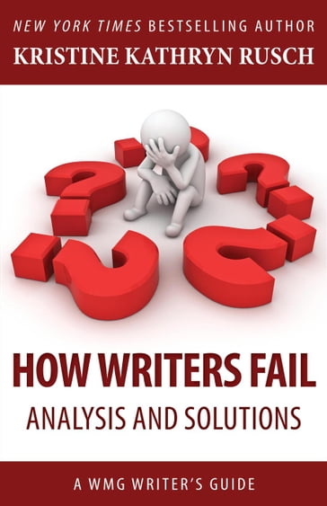 How Writers Fail: Analysis and Solutions - Kristine Kathryn Rusch