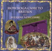 How Yoga Came to Britain by Suzanne Newcombe