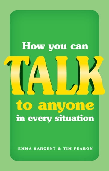 How You Can Talk to Anyone in Every Situation - Emma Sargent - Tim Fearon