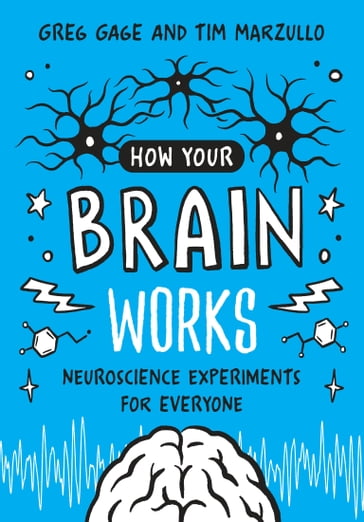 How Your Brain Works - Greg Gage - Tim Marzullo