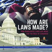How are Laws Made? : How Democratic Laws are Made and the Role of Congress Grade 5 Social Studies Children s Government Books