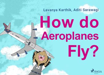 How do Aeroplanes Fly? - Lavanya Karthik - Aditi Sarawagi