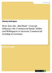 How does the  Bad Bank  Concept Influence the Commercial Banks  Ability and Willingness to Increase Commercial Lending in Germany