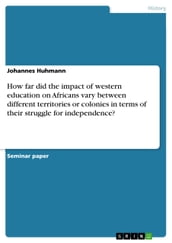 How far did the impact of western education on Africans vary between different territories or colonies in terms of their struggle for independence?