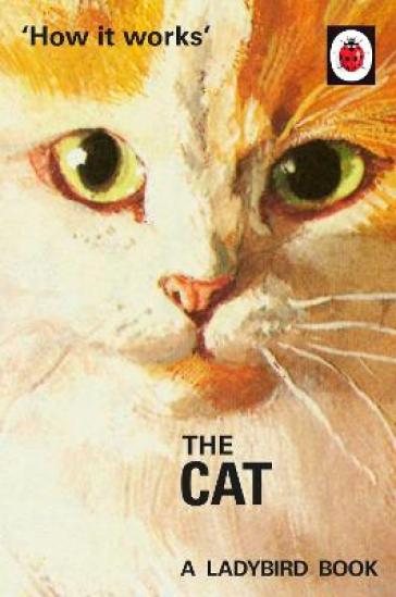 How it Works: The Cat - Jason Hazeley - Joel Morris