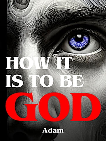 How it is to be God - Isabella Riedler (Adam)