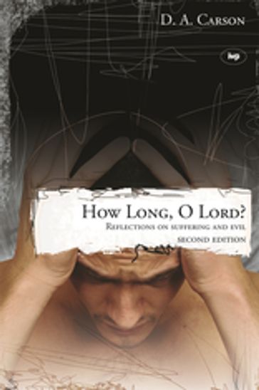 How long, O Lord? (2nd edition) - D A Carson