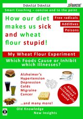 How our diet makes us sick and wheat flour stupid!