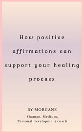 How positive affirmations can support your healing process