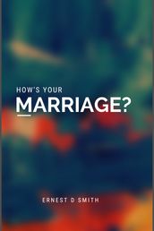How s your marriage?