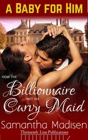 How the Billionaire met his Curvy Maid