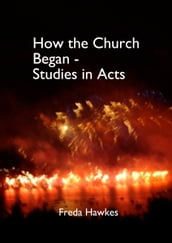 How the Church Began- Studies in Acts