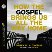 How the Gospel Brings Us All the Way Home