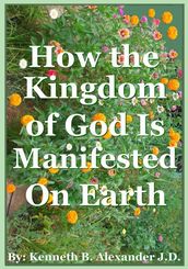 How the Kingdom of God Is Manifested On the Earth