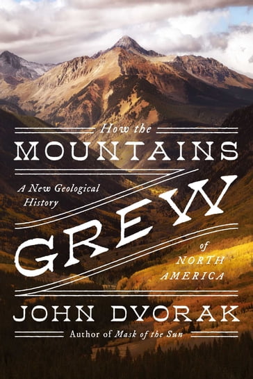 How the Mountains Grew - John Dvorak