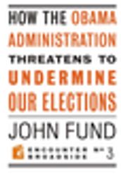 How the Obama Administration Threatens to Undermine Our Elections