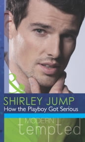 How the Playboy Got Serious (Mills & Boon Modern Tempted) (The McKenna Brothers, Book 2)