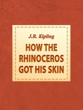 How the Rhinoceros got his skin